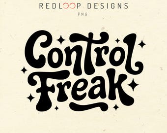 Control Freak PNG Design Funny Quote Graphic with Stars, Artwork for T Shirt Sticker Mug Gift Ideas for Friends and Coworkers