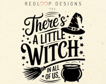 There’s a Little Witch in All of Us PNG | Halloween PNG Vintage Design with Broom, Hat Cauldron for Crafts, Shirts and Decor
