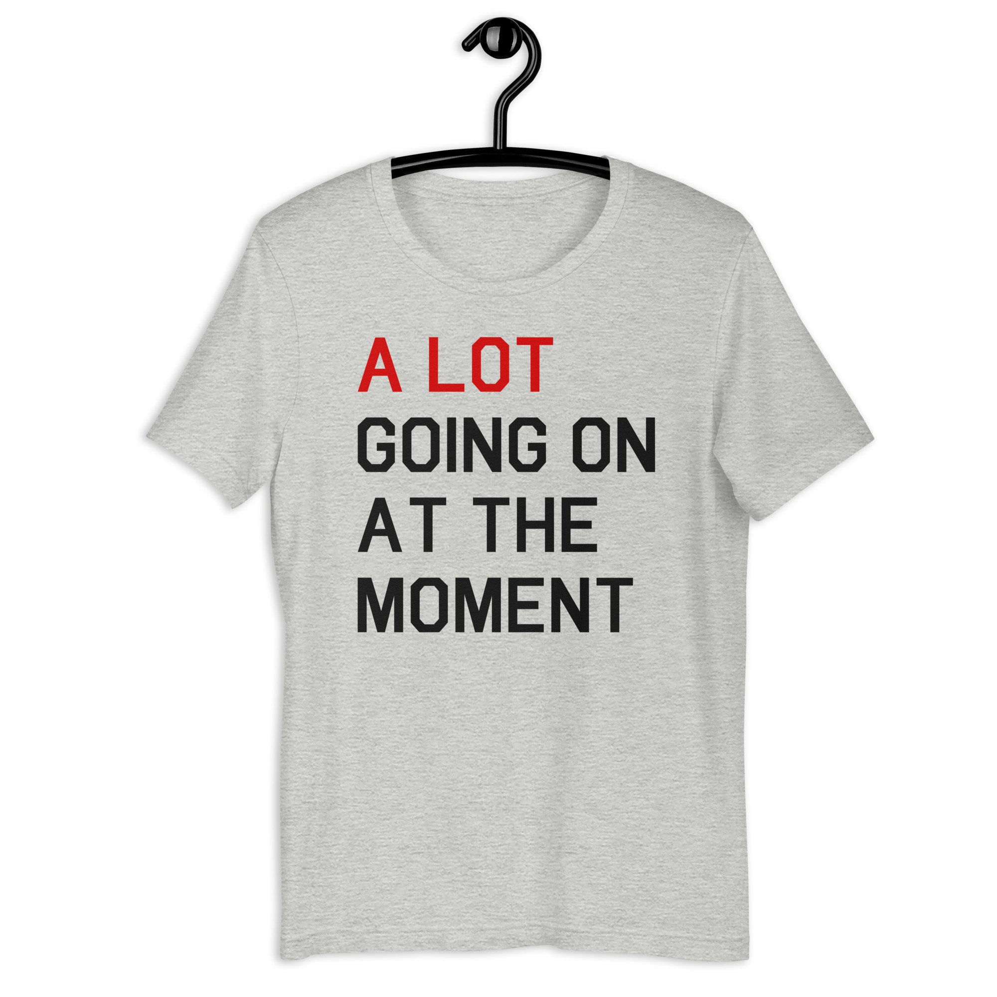 A Lot Going on at the Moment Shirt Taylorswift Sweatshirt Etsy