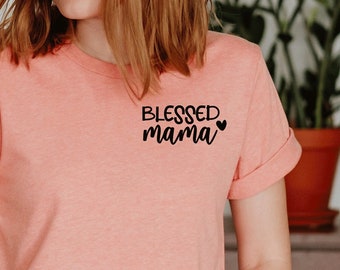 Blessed Mama Shirt, Blessed Mom Shirt, Mother's Day Gift, Gift for Mom, Blessed Mom T-Shirt, Blessed Mama Tee, Mom Shirt, Mom Gift, Mama Tee