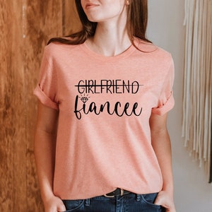 Girlfriend Fiance Shirt, Fiancee Shirt, Engagement Shirt, Bride Shirt, Gift For Fiance T Shirt, Couples Engagement Shirt, Bachelorette Shirt