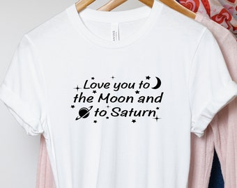 Moon And Saturn Shirt, Love You To The Moon And To Saturn T-Shirt, Country Music Shirts, Folklore Swiftie Shirt, Astronomy T-Shirt