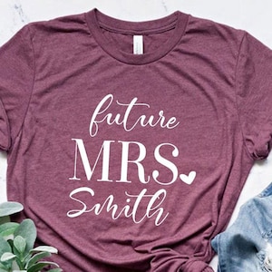 Custom Future Mrs Shirt, Cute Engagement Gift, New Mrs TShirt, Bride to be Gift, Fiance Shirt, Custom Bridal Gift, Bride Sshirt, Future Mrs
