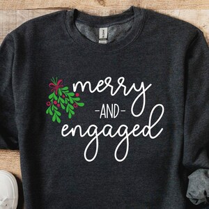 Engaged Christmas, Merry And Engaged, Engagement Sweatshirt, Future Mrs Sweatshirt, Fiancee Sweatshirt, Bridal Shower, New Fiance Sweatshirt