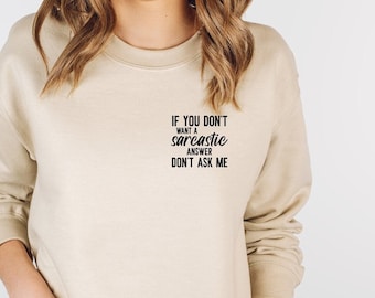 Funny Sarcastic Quotes Minimalist Sweatshirt, If You Don't Want a Sarcastic Answer Don't Ask Me Pocket Sweatshirt, Sarcastic Humor Hoodie