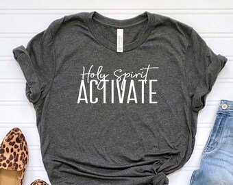 Holy Spirit Activate Shirt, Religious Mom Shirt, Worship T-Shirt, Inspirational Gift, Spiritual Shirt, Faith T-Shirt, Funny Viral Quote Tee