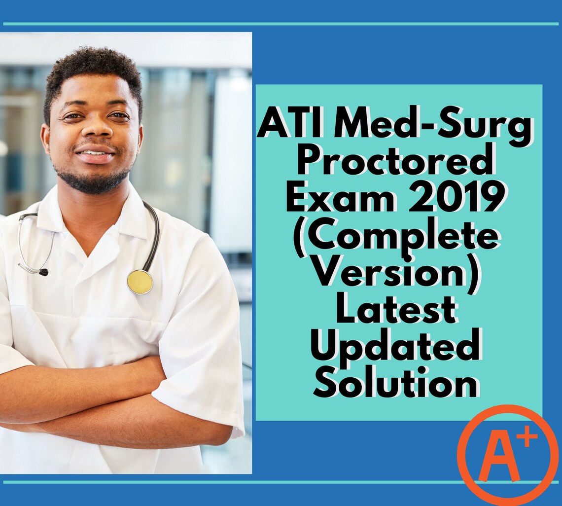 ATI MedSurg Proctored Exam 2019 Complete Version Latest Etsy