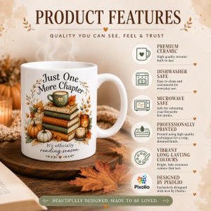 May include: A white ceramic mug featuring a stack of books, pumpkins, and a small cup with the text Just One More Chapter and It's officially reading season. The right side lists product features including premium ceramic, dishwasher safe, microwave safe, professionally printed, vibrant long-lasting colors, and designed by Pixolio.