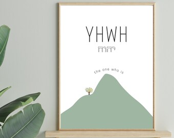 May include: A minimalist print with the word "YHWH" in black text, the Hebrew letters for "YHWH" in gray, and the phrase "the one who is" in black text. A green hill with a small tree on top is depicted below the text.