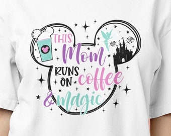 Disney Coffee Shirt, This Mom Runs on Coffee and Magic Shirt, Disney Mama Shirt, Run Disney Shirt, Disney Trip 2024, Mama Coffee Shirt