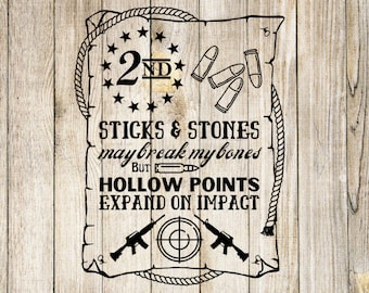 2nd Amendment SVG, Sticks and Stones May Break My Bones But Hollow Points Expand on Impact PNG, SVG, Jpg