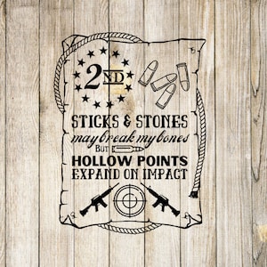 2nd Amendment SVG, Sticks and Stones May Break My Bones But Hollow Points Expand on Impact PNG, SVG, Jpg