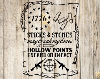 1776 SVG Independence Day, Betsy Ross, Sticks and Stones May Break My Bones But Hollow Points Expand on Impact PNG, SVG, Jpg