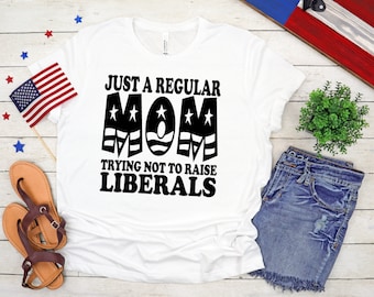 Just A Regular Mom Trying Not To Raise Liberals, SVG, PNG, JPG, Stars and Stripes, Fourth of July, Freedom, Conservative Moms
