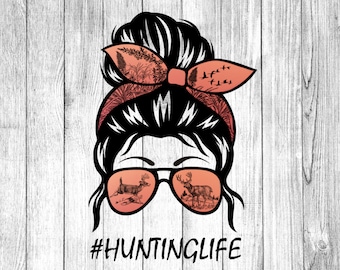 Messy Bun, Hunting life, PNG #huntinglife, Hunting Season, Country Girl Swag, Instant download, Digital Download, sublimation, PNG