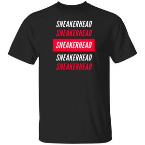 Sneakerhead Shirt - SNKRS Shirt- Gift for Sneakerhead - Gift for Sneaker Collector - Birthday Gift For Sneakers Lover