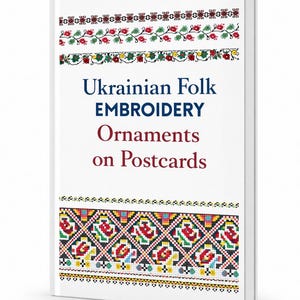 Puede incluir: Un libro blanco titulado Ukrainian Folk EMBROIDERY Ornaments on Postcards. La portada presenta dos bandas horizontales de coloridos patrones florales y geométricos en punto de cruz en rojo, verde, amarillo y negro sobre fondo blanco.
