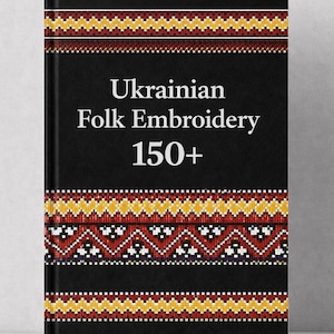 Könnte beinhalten: Ein schwarzes Hardcover-Buch mit dem Titel Ukrainian Folk Embroidery 150+, das horizontale Bänder mit komplexen geometrischen Kreuzstichmustern in den Farben Rot, Gelb, Weiß und Schwarz im oberen, mittleren und unteren Bereich des Einbands zeigt.