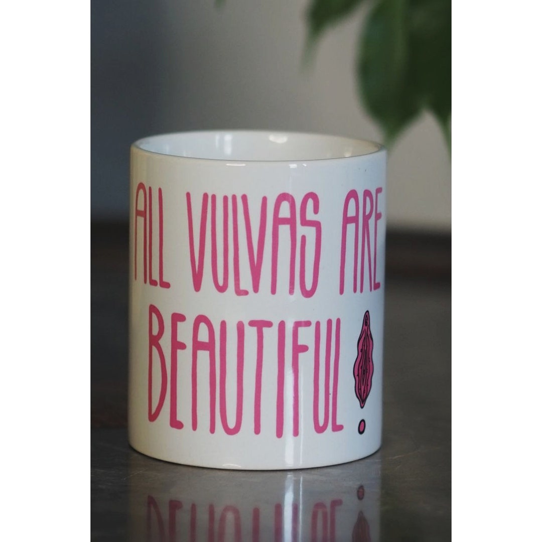 All Vulvas Are Beautiful Cup Etsy