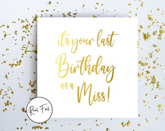 Last Birthday as a Miss Card, Card for Engaged Friend, She's Engaged!, Birthday Card for Best Friend, Card for Her, Foil Greeting Card