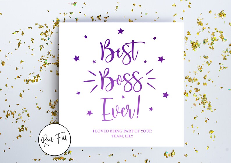 May include: A square white greeting card featuring purple text that reads Best Boss Ever! with smaller text below stating I LOVED BEING PART OF YOUR TEAM, LILY. The design includes purple stars and a circular badge that says Real Foil.