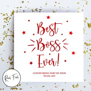 May include: A square white greeting card featuring red text that reads Best Boss Ever! with red stars and decorative lines. Below the main text, it says I LOVED BEING PART OF YOUR TEAM, LILY. A circular badge in the corner reads Real Foil.