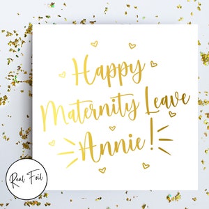 Personalised Happy Maternity Leave Card, New Baby, New Arrival, Card for New Mum Friend, Keepsake Card, Metallic Foil Greeting Card