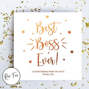 May include: A square white card featuring copper-colored foil text that reads Best Boss Ever! and I LOVED BEING PART OF YOUR TEAM, LILY. The design includes several small copper stars and a circular badge in the corner stating Real Foil.