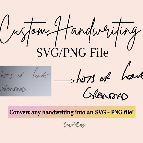 Custom Handwriting SVG PNG file, Loved ones handwriting SVG, Handwriting Conversion Svg,  Custom Writing Converter, Personalised Gifts