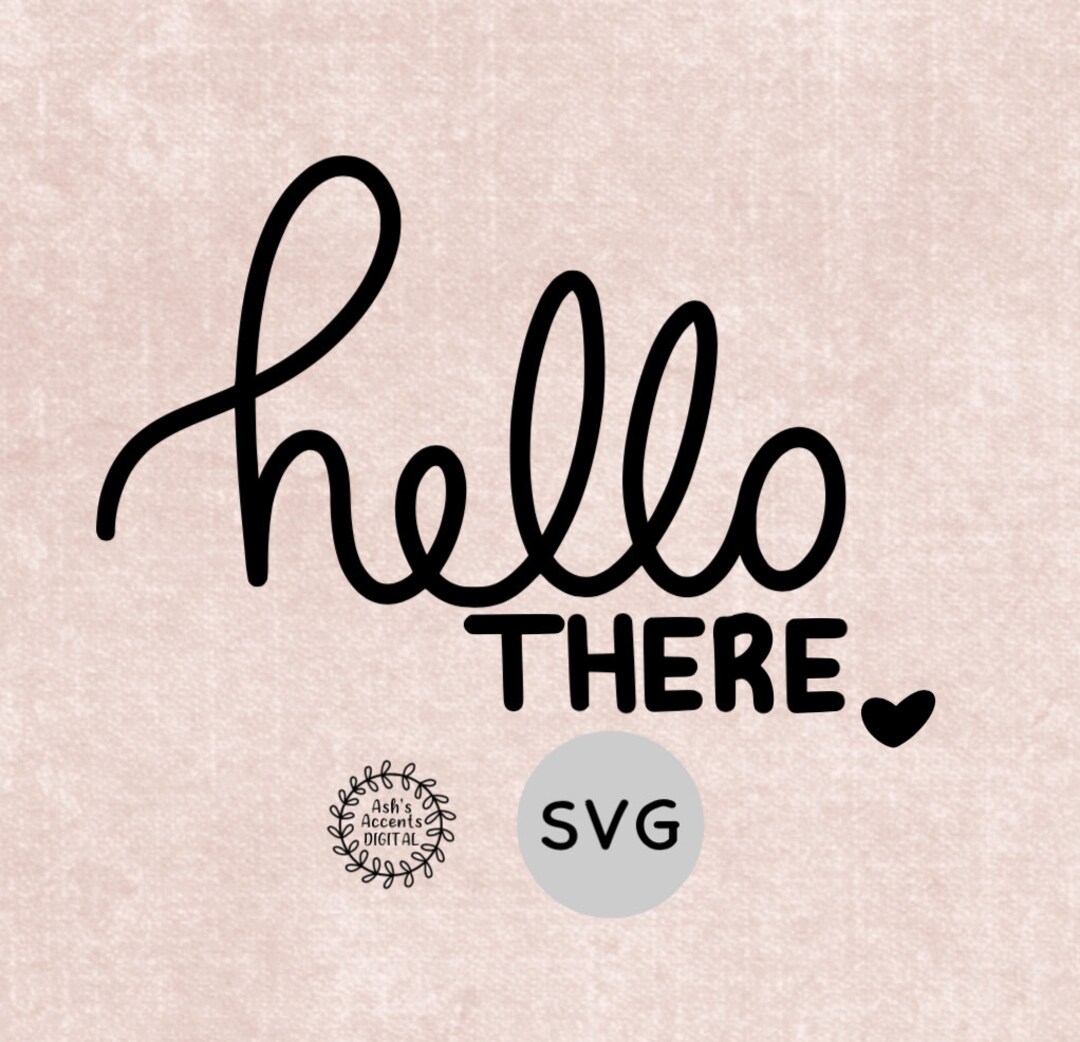 Hello There SVG, Heart SVG, Cute Cricut Cut File, Digital Download ...