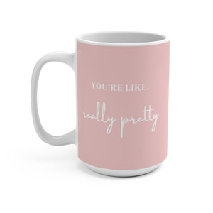 Mean Girls Aesthetic - Pink You're Like, Really Pretty Coffee Mug