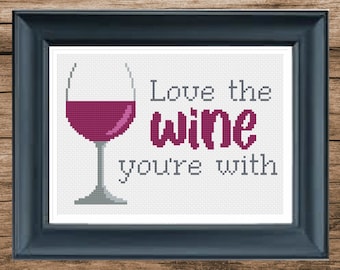 Love the Wine You're With Cross Stitch Pattern | Wine | Easy | DIY Homemade Gift