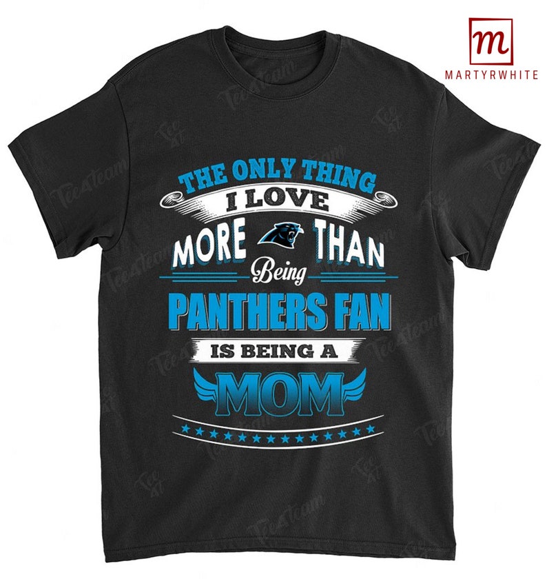 Carolina Panthers American Football Team Only Thing I Love More Than Being Mom T Shirt