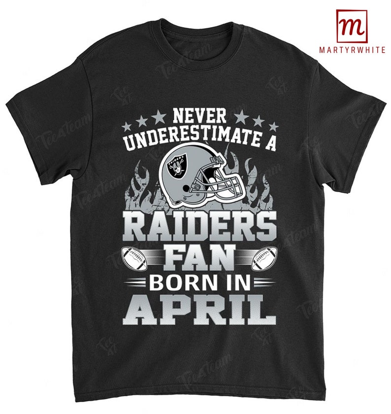 Las Vegas Raiders American Football Team Never Underestimate Fan Born In April T Shirt