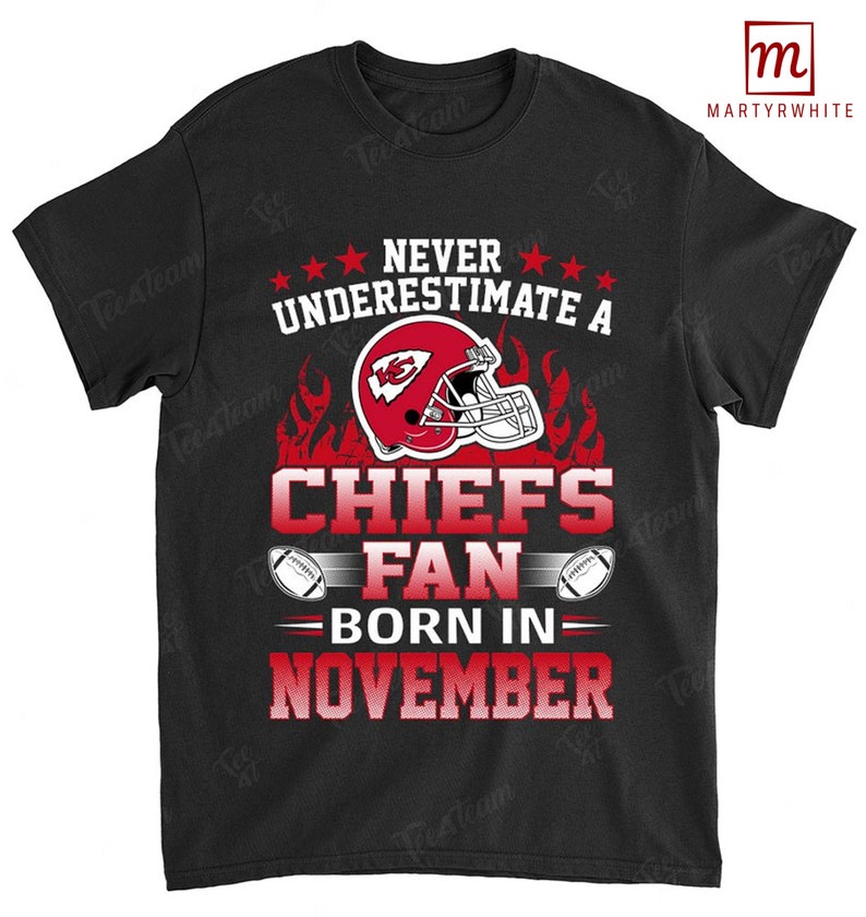 Kansas City Chiefs American Football Team Never Underestimate Fan Born In November T Shirt
