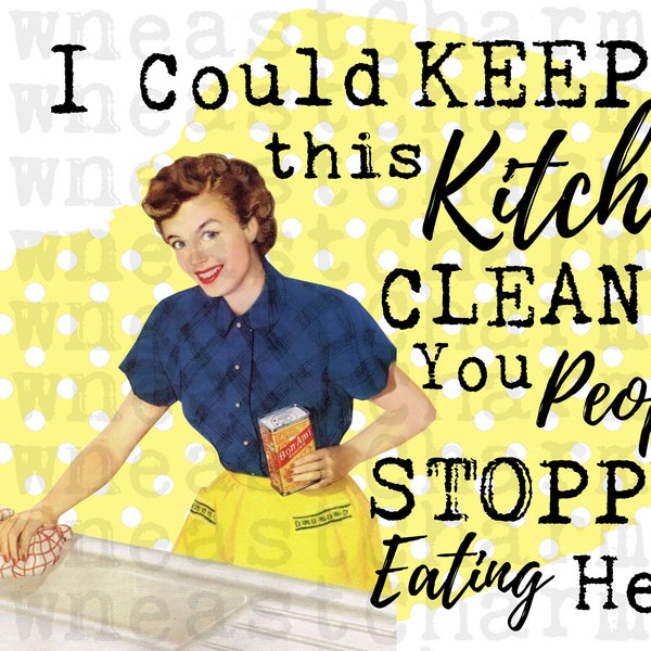 I Could Keep This Kitchen Clean..Sublimation Clipart Design