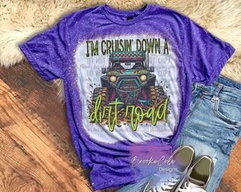 I'm Cruisin' Down A Dirt Road shirt, side by side shirt, sxs tshirt, off road shirt, riding shirt, mudding shirt, play dirty, 4x4 tshirt