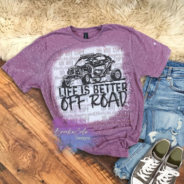 Life Is Better Off Road shirt, side by side shirt, mudding shirt, riding dirty shirt, rzr, off road, sitting pretty, sxs shirt, womens shirt