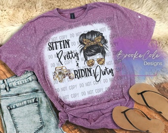 Sittin' Pretty & Ridin' Dirty shirt, side by side shirt, mudding shirt, riding dirty shirt, off road riding shirt, sitting pretty shirt