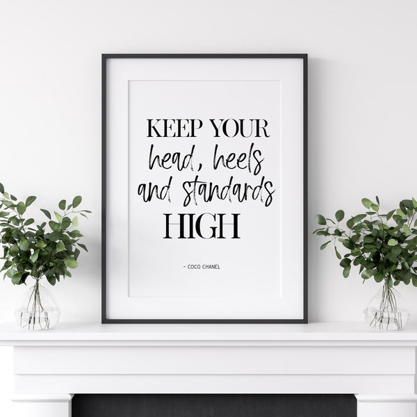 Keep your head, heels and standards high, Coco Chanel quote