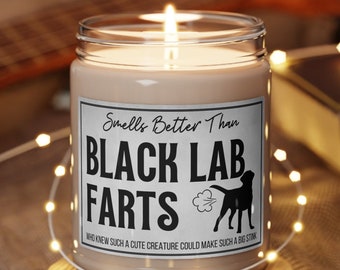 Smells Better Than Black Lab Farts Candle,  Black Lab Owner Gift, Black Labrador, Labrador Mom, Gifts for Black Lab, Lab Owner Gifts