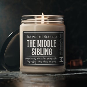 MIDDLE SIBLING GIFT, adult sibling gifts, adult sibling, middle sibling candle, funny candle, sarcastic humor gift, gifts for adult children