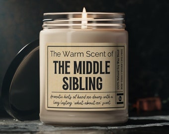 MIDDLE SIBLING GIFT, adult sibling gifts, adult sibling, middle sibling candle, funny candle, sarcastic humor gift, gifts for adult children