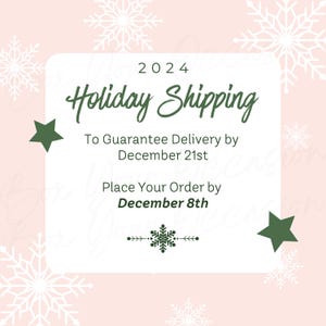 May include: A pink background with white snowflakes and two green stars. The text reads "2024 Holiday Shipping To Guarantee Delivery by December 21st Place Your Order by December 8th"
