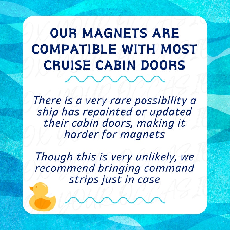 K&ouml;nnte beinhalten: Eine blaue und wei&szlig;e Grafik mit einer gelben Gummiente. Der Text lautet: "UNSERE MAGNETE SIND MIT DEN MEISTEN KABINENT&Uuml;REN AUF SCHIFFEN KOMPATIBEL. Es ist sehr selten, dass ein Schiff seine Kabinent&uuml;ren neu gestrichen oder aktualisiert hat, was es f&uuml;r Magnete schwieriger machen w&uuml;rde. Obwohl dies sehr unwahrscheinlich ist, empfehlen wir, Klebestreifen mitzubringen, nur f&uuml;r den Fall."