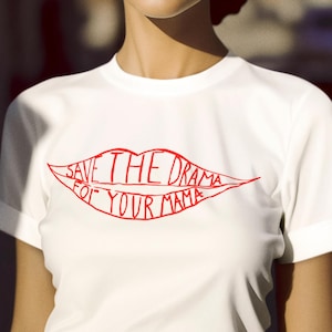 Save The Drama For Your Mama T-Shirt - Freunde Rachel Zitat Tee