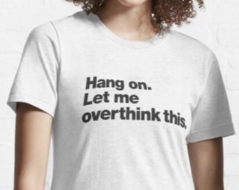 Overthink T-Shirt: Sarcastic Cotton Tee