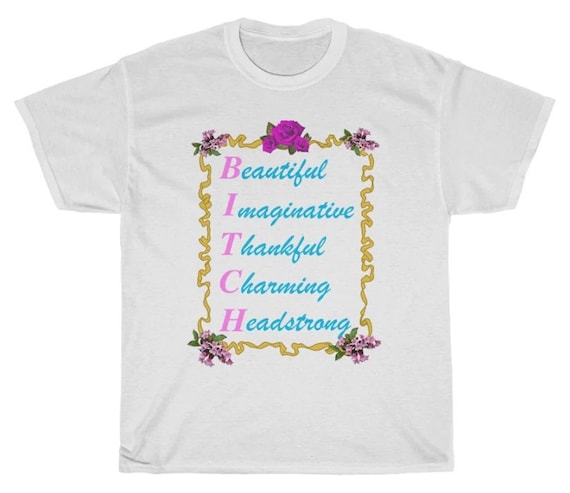 BITCH Beautiful Imaginative Thankful Charming Headstrong T Shirt