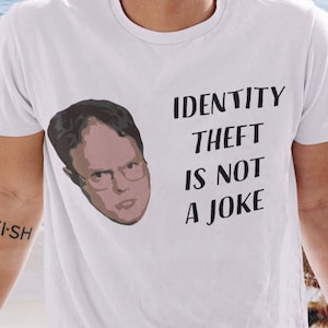Identity Theft Is Not A Joke T shirt Dwight - The Office Inspired Tv Comedy Show