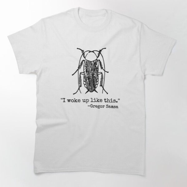 Gregor Samsa I Woke Up Like This T Shirt - Metamorphosis - Buch T Shirt - Kafka